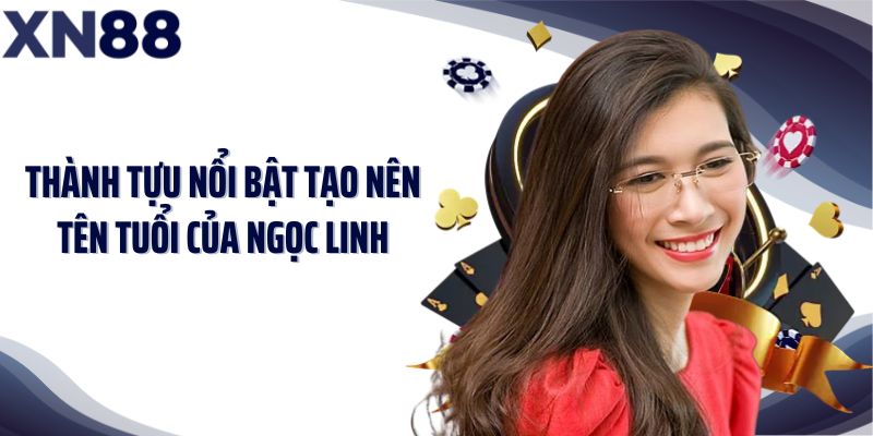 Thành tựu nổi bật tạo nên tên tuổi của Ngọc Linh